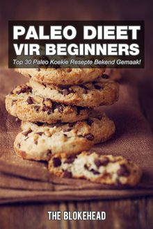 Paleo Dieet Vir Beginners : Top 30 Paleo Koekie Resepte Bekend Gemaak!.  The Blokehead