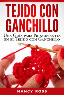 Tejido Con Ganchillo: Una Gua Para Principiantes En El Tejido Con Ganchillo.  Nancy Ross