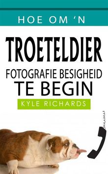 Hoe Om 'n Troeteldier Fotografie Besigheid Te Begin.  Kyle Richards