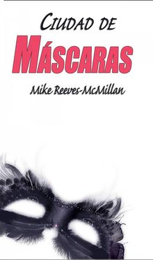 Ciudad De Mscaras.  Mike Reeves