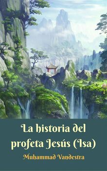 La Historia Del Profeta Jess (Isa).  Joseph G. Reales