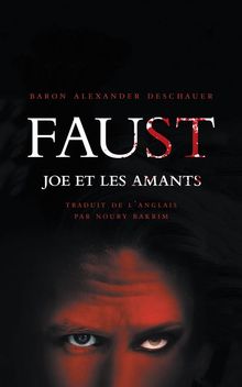 Faust, Joe Et Les Amants.  Baron Alexander Deschauer