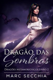 Drago Das Sombras - Drages Metamorfsicos Livro 2.  Thales Andrade