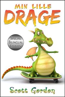 Min Lille Drage: Special Bilingual Edition.  Scott Gordon