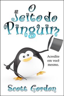 O Jeito do Pinguim.  Scott Gordon