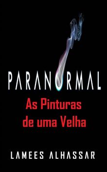 Paranormal As Pinturas De Uma Velha.  Caroline Geissler Delanni