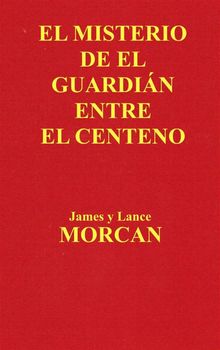 El Misterio De El Guardin Entre El Centeno.  Pedro Rafael Gmez Barroso