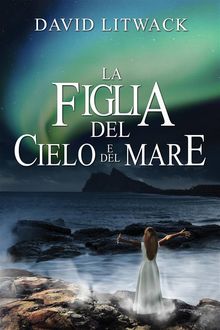 La Figlia Del Cielo E Del Mare.  Federica Frisiero