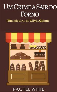 Um Crime A Sair Do Forno (Um Mistrio De Olivia Quinn).  Alexandra Ribeiro