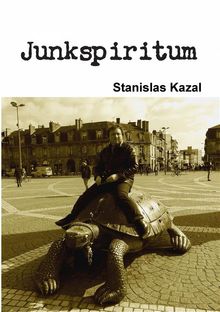Junkspiritum  By Stanislas Kazal.  iperbole10 Rita