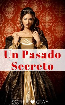 Un Pasado Secreto.  Sophia Gray