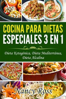 Cocina Para Dietas Especiales 3 En 1 - Dieta Ketognica, Dieta Mediterrnea, Dieta Alcalina.  Nancy Ross