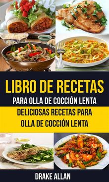 Libro De Recetas Para Olla De Coccin Lenta: Deliciosas Recetas Para Olla De Coccin Lenta.  Norma Fernandez