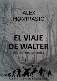 El Viaje De Walter.  Daniel Rosales