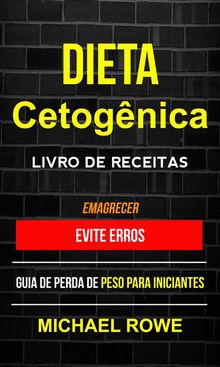 Dieta Cetognica  Livro De Receitas: Evite Erros: Guia De Perda De Peso Para Iniciantes (Emagrecer).  Ariane Zabaleta