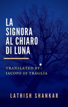 La Signora Al Chiaro Di Luna.  Iacopo Di Traglia