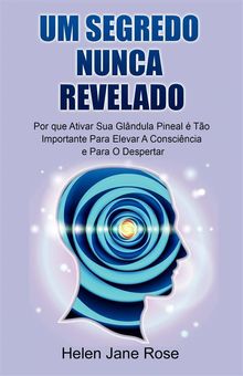 Um Segredo Nunca Revelado - Por Que Ativar Sua Glndula Pineal  To Importante Para Elevar A Conscincia E Para O Despertar.  Jorge Frigola Pardo