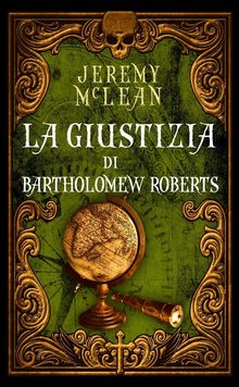 La Giustizia Di Bartholomew Roberts.  Giulia Colombo