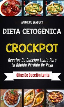 Dieta Cetognica: Crockpot: Recetas De Coccin Lenta Para La Rpida Prdida De Peso (Ollas De Coccin Lenta).  Karen Guzman