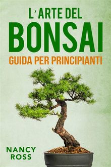 LArte Del Bonsai: Guida Per Principianti.  Barbara Parutto