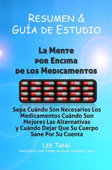 Resumen Y Gua De Estudio - La Mente Por Encima De Los Medicamentos.  Jaime Alonso Caraveo Luna