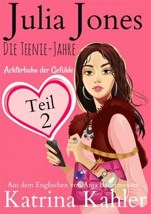 Julia Jones - Die Teenie-Jahre Teil 2 - Achterbahn Der Gefhle.  Anja Bauermeister