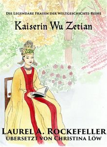 Kaiserin Wu Zetian.  Christina Lw