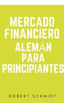 Mercado Financiero Alemn Para Principiantes.  Alejandro Robles Vargas