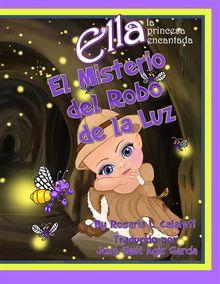 El Misterio Del Robo De La Luz Ella La Princesa Encantada.  Jose Saul Agis Garcia