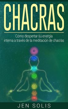 Chacras: Cmo Despertar Su Energa Interna A Travs De La Meditacin De Chacras.  Oscar Daniel Brash Arias