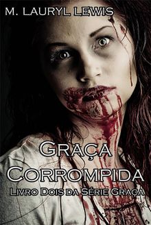 Graa Corrompida.  Fabiano Mendes Martinelli