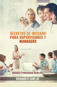 Secretos De Iniciado Para Supervisores Y Managers.  Nicols Toledo