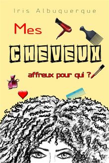 Mes Cheveux , Affreux Pour Qui ?.  Audrey Brodu