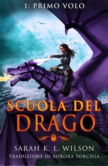 Scuola Del Drago: Primo Volo.  Aurora Torchia