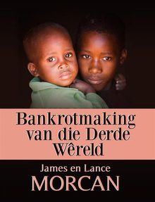 Bankrotmaking Van Die Derde Wreld.  Elmari Smal