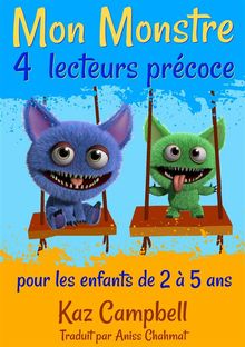 Mon Monstre 4 - Lecteurs Prcoce - Pour Les Enfants De 2  5 Ans.  Aniss Chahmat