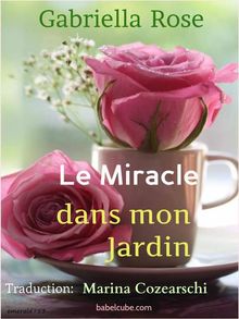 Le Miracle Dans Mon Jardin.  Marina Cozearschi