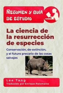 Resumen Y Guia De Estudio - La Ciencia De La Resurreccin De Especies.  Enrique Palomares