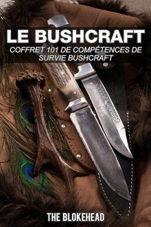 Le Bushcraft : Coffret 101 De Comptences De Survie Bushcraft.  Agnes Ruiz