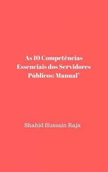 As 10 Competncias Essenciais Dos Servidores Pblicos: Manual.  Fabiana Rodrigues Castelo Branco