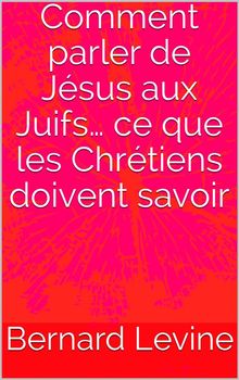 Comment Parler De Jsus Aux Juifs Ce Que Les Chrtiens Doivent Savoir.  Christelle Savary