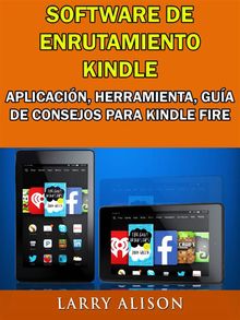 Software De Enrutamiento Kindle, Aplicacin, Herramienta, Gua De Consejos Para Kindle Fire.  david callejo