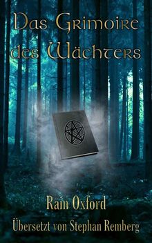 Das Grimoire Des Wchters Buch 1.  Stephan Remberg