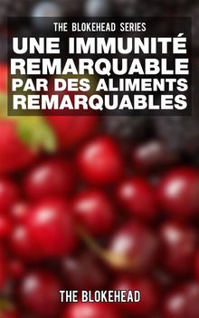 Une Immunit Remarquable Par Des Aliments Remarquables.  Alexandre Le Duc