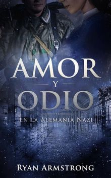 Amor Y Odio: En La Alemania Nazi.  Mariela Pez Miana