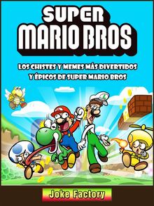 Los Chistes Y Memes Ms Divertidos Y picos De Super Mario Bros.  Karla Ramirez