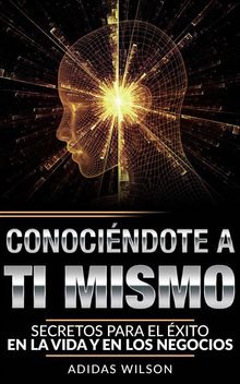 Conociendote A Ti Mismo. Secretos Para El xito En La Vida Y En Los Negocios.  GEORGES ATA