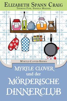 Myrtle Clover Und Der Mrderische Dinnerclub.  Daniela Maizner
