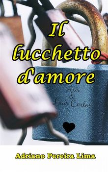 Il Lucchetto D'amore.  Adriano Pereira Lima