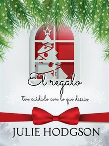 El Regalo (Ten Cuidado Con Lo Que Deseas).  Alejandra Martinez